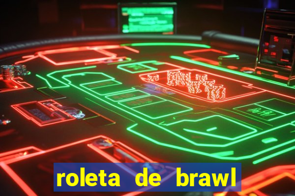 roleta de brawl stars 2024